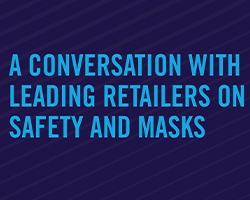 A Conversation with Leading Retailers on Safety and Masks